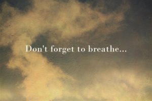 Don't forget to breathe